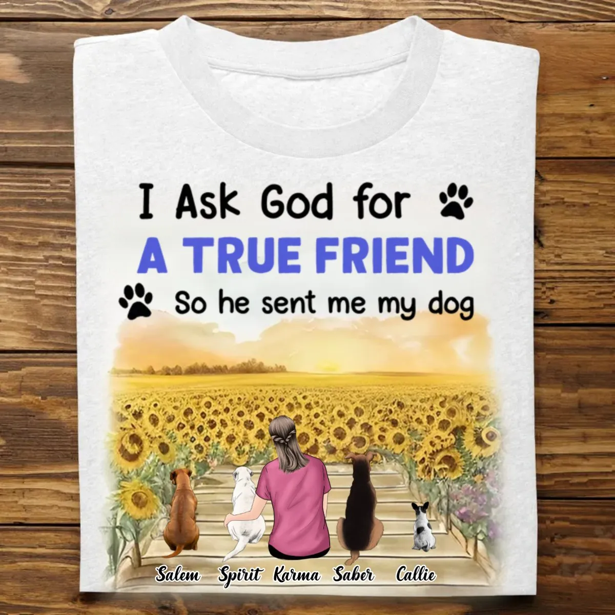 Dog Lovers - I Asked God For A True Friend - Personalized Unisex T-shirt